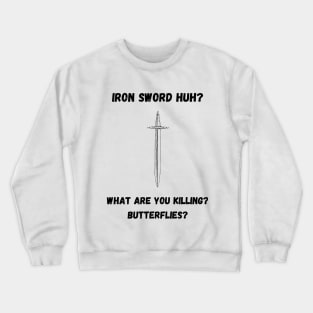 Iron Sword Huh? Crewneck Sweatshirt